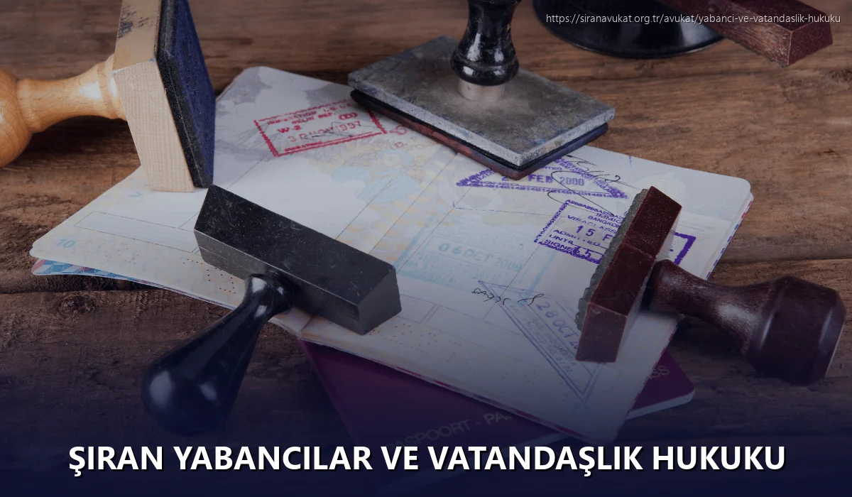 Şiran Yabancılar ve Vatandaşlık Hukuku